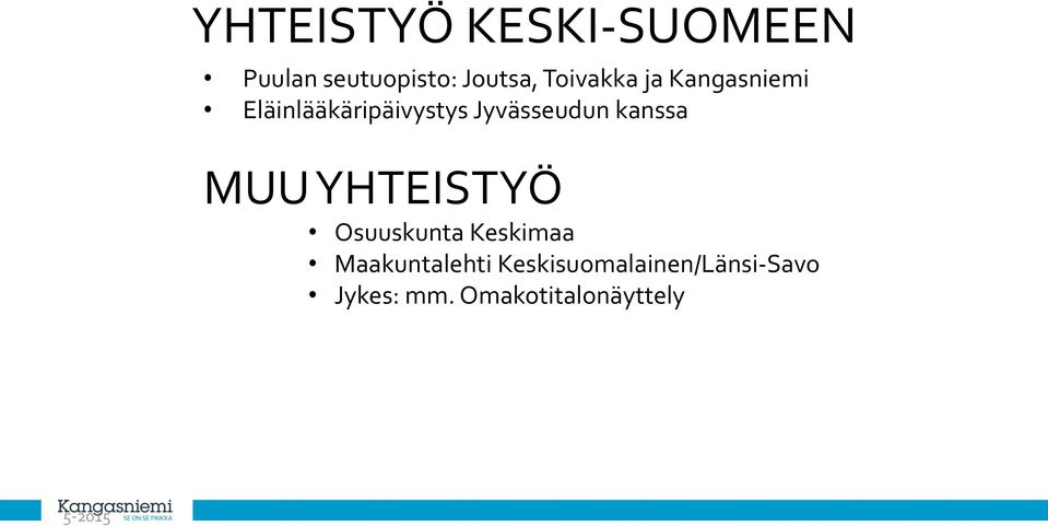 Jyvässeudun kanssa MUU YHTEISTYÖ Osuuskunta Keskimaa