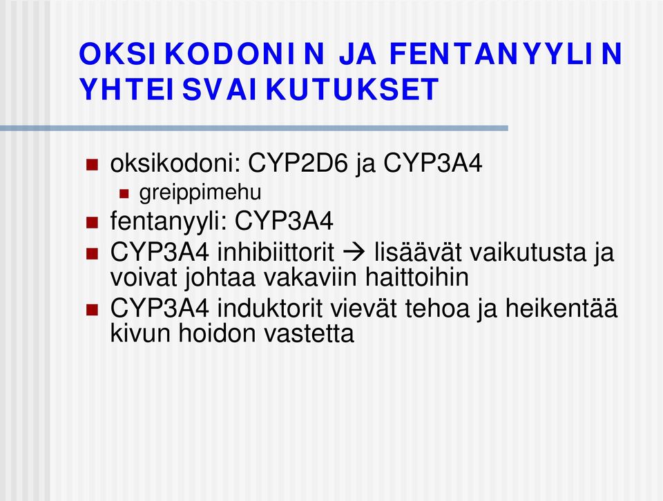 inhibiittorit lisäävät vaikutusta ja voivat johtaa vakaviin