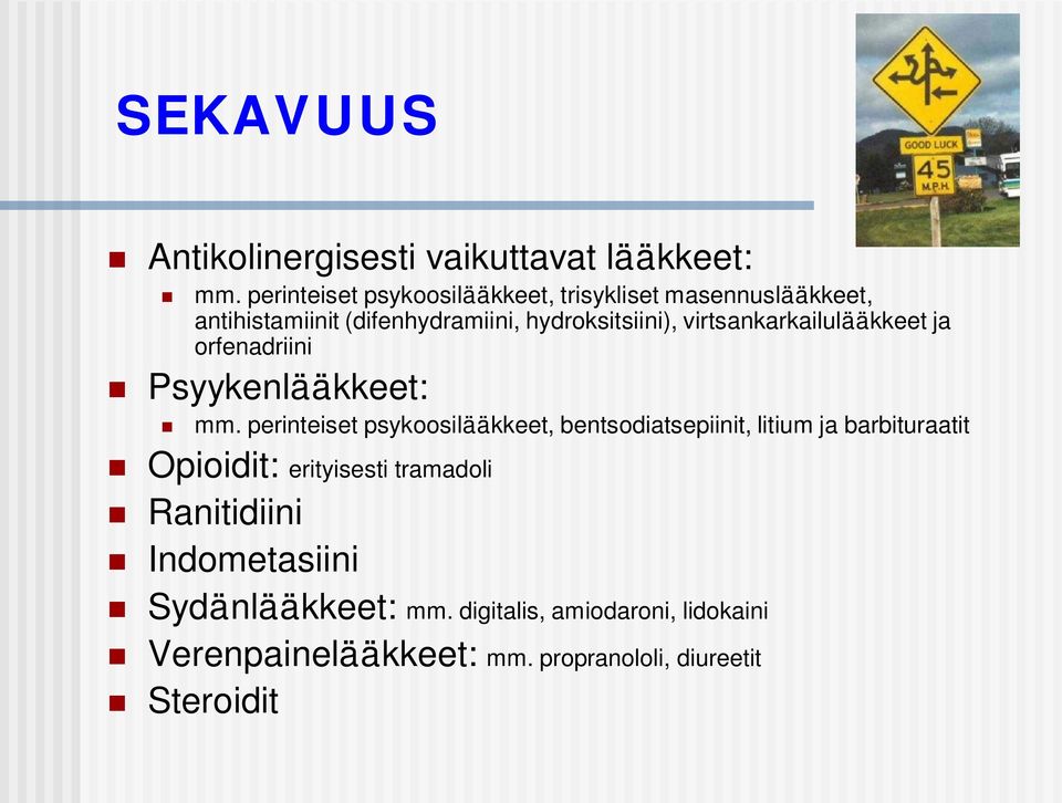 virtsankarkailulääkkeet ja orfenadriini Psyykenlääkkeet: mm.