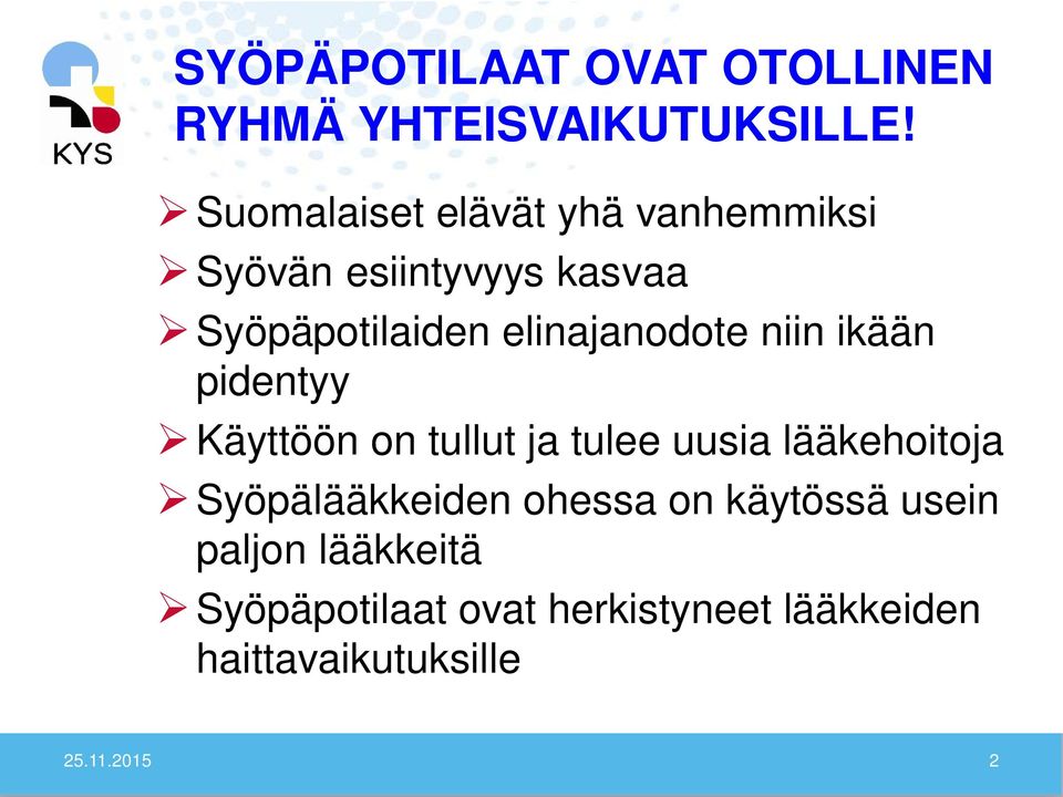 elinajanodote niin ikään pidentyy Käyttöön on tullut ja tulee uusia lääkehoitoja