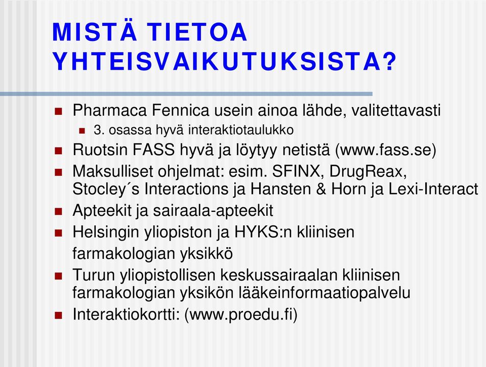 SFINX, DrugReax, Stocley s Interactions ja Hansten & Horn ja Lexi-Interact Apteekit ja sairaala-apteekit Helsingin