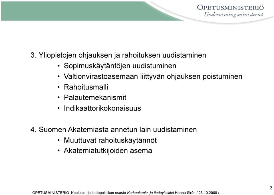 Rahoitusmalli Palautemekanismit Indikaattorikokonaisuus 4.