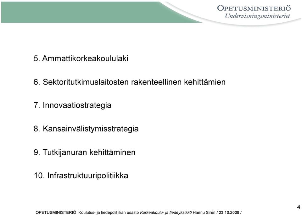 kehittämien 7. Innovaatiostrategia 8.