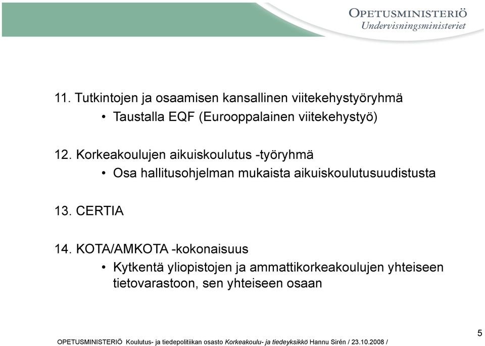 Korkeakoulujen aikuiskoulutus -työryhmä Osa hallitusohjelman mukaista