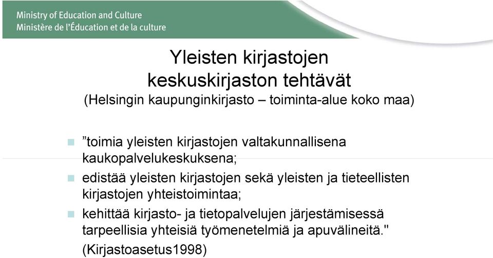 kirjastojen sekä yleisten ja tieteellisten kirjastojen yhteistoimintaa; kehittää kirjasto- ja