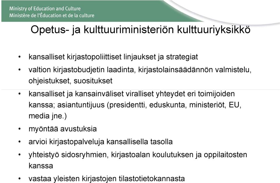 toimijoiden kanssa; asiantuntijuus (presidentti, eduskunta, ministeriöt, EU, media jne.