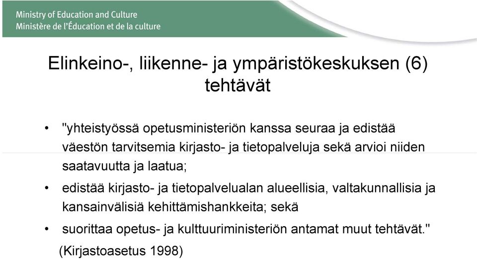 laatua; edistää kirjasto- ja tietopalvelualan alueellisia, valtakunnallisia ja kansainvälisiä