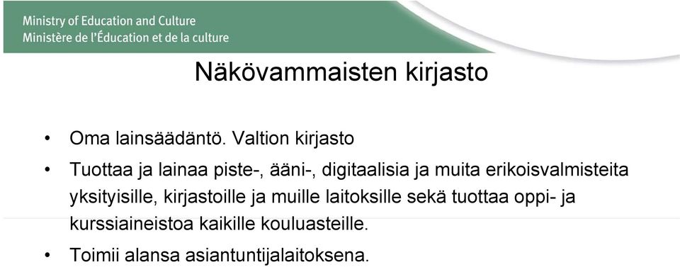 muita erikoisvalmisteita yksityisille, kirjastoille ja muille