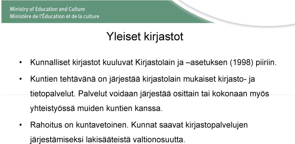 Palvelut voidaan järjestää osittain tai kokonaan myös yhteistyössä muiden kuntien kanssa.