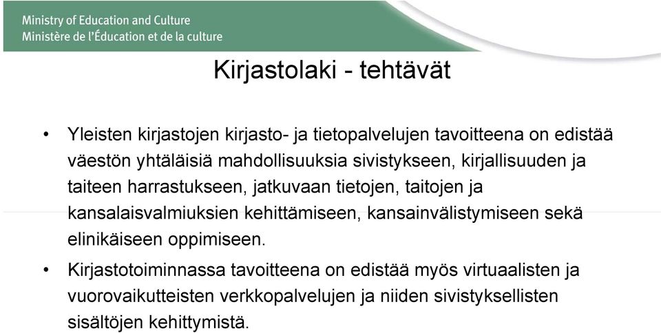 kansalaisvalmiuksien kehittämiseen, kansainvälistymiseen sekä elinikäiseen oppimiseen.