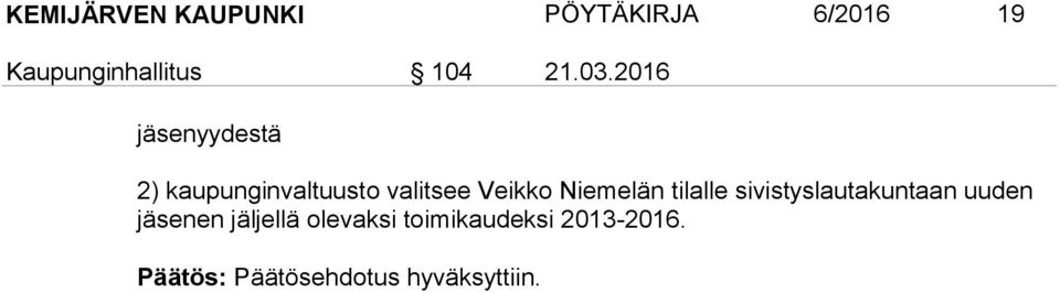 2016 jäsenyydestä 2) kaupunginvaltuusto valitsee Veikko