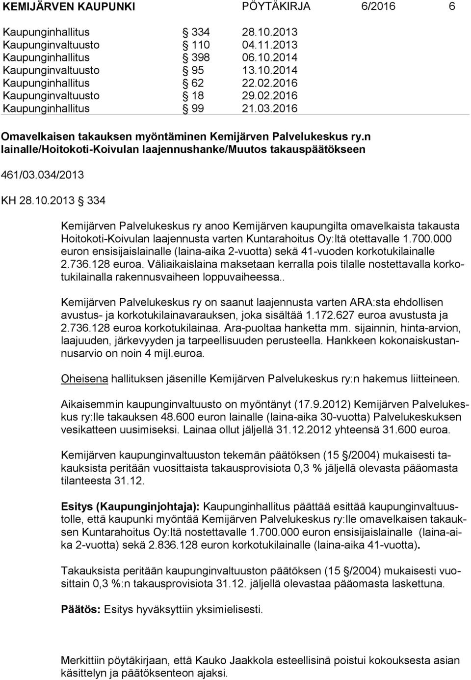 n lainalle/hoitokoti-koivulan laajennushanke/muutos takauspäätökseen 461/03.034/2013 KH 28.10.