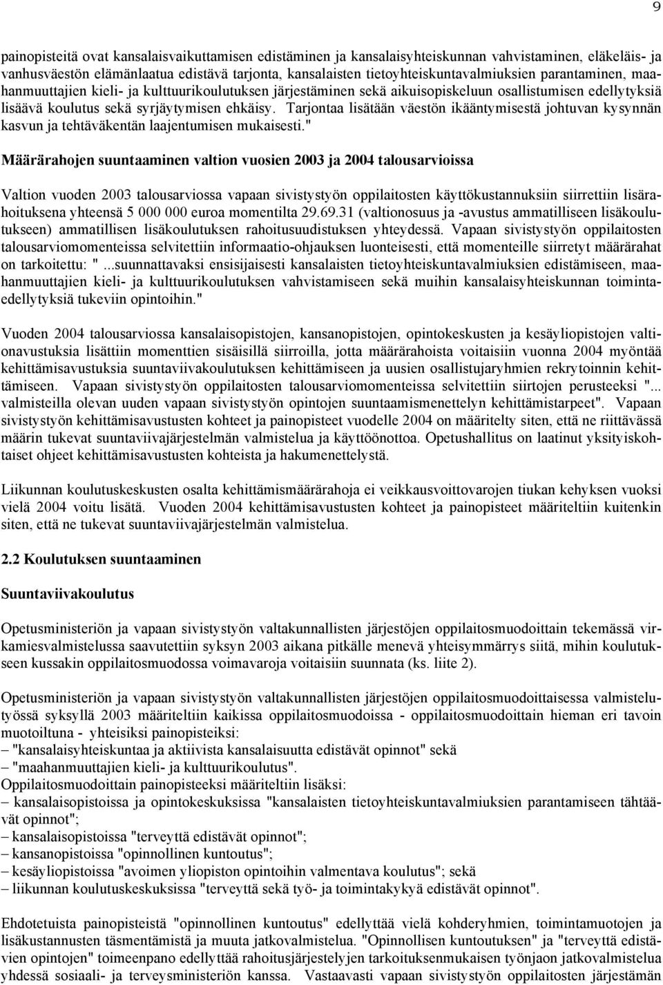 Tarjontaa lisätään väestön ikääntymisestä johtuvan kysynnän kasvun ja tehtäväkentän laajentumisen mukaisesti.
