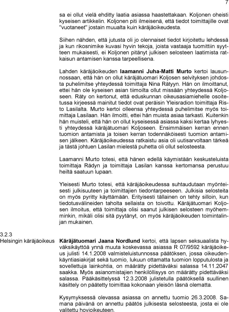 selosteen laatimista ratkaisun antamisen kanssa tarpeellisena.