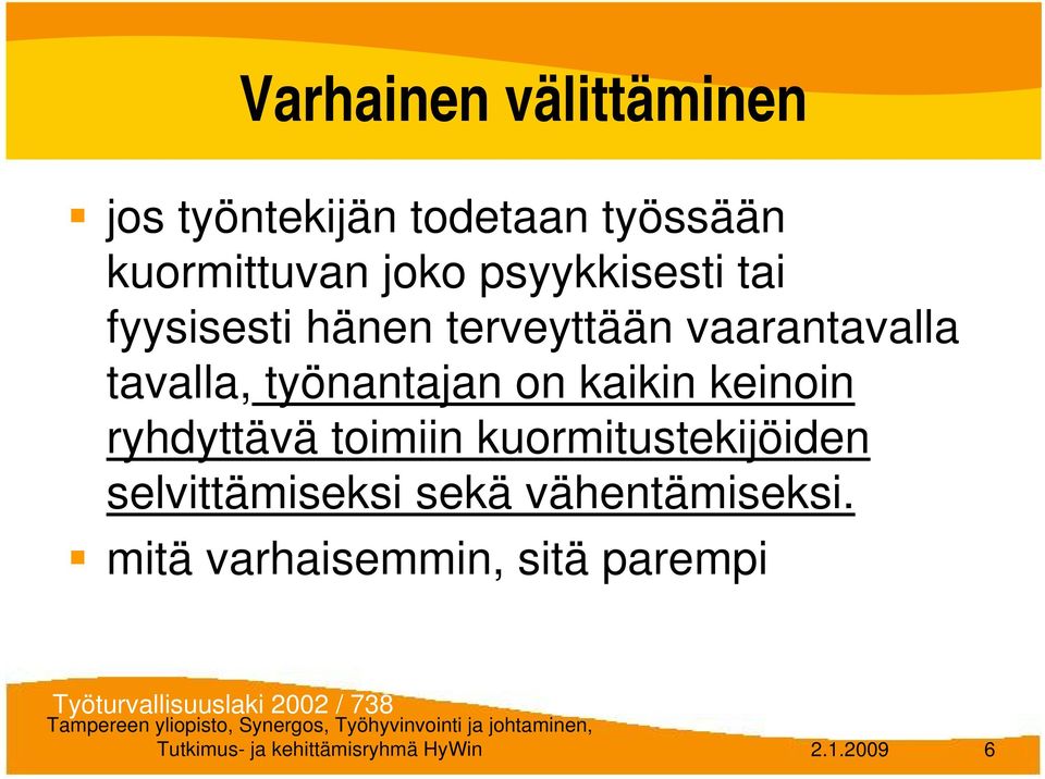 ryhdyttävä toimiin kuormitustekijöiden selvittämiseksi sekä vähentämiseksi.