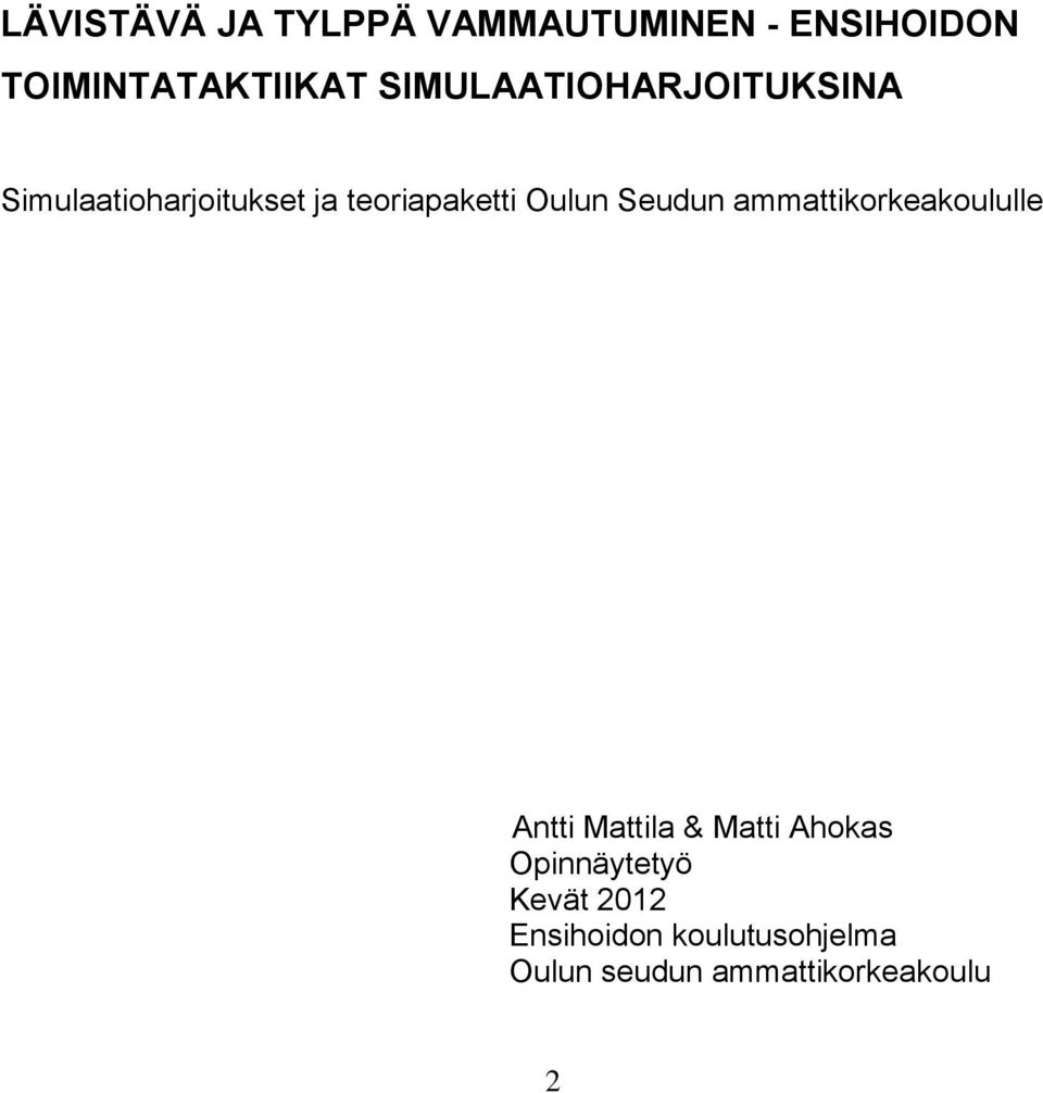 Seudun ammattikorkeakoululle Antti Mattila & Matti Ahokas