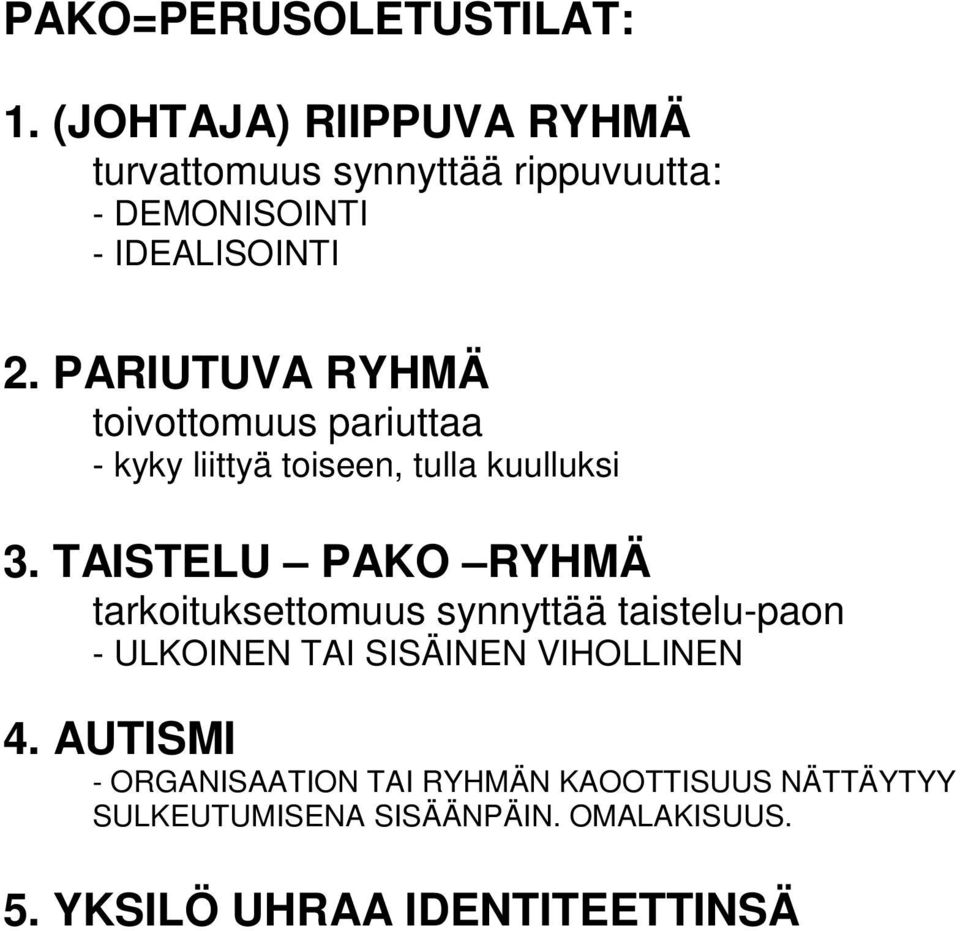 PARIUTUVA RYHMÄ toivottomuus pariuttaa - kyky liittyä toiseen, tulla kuulluksi 3.