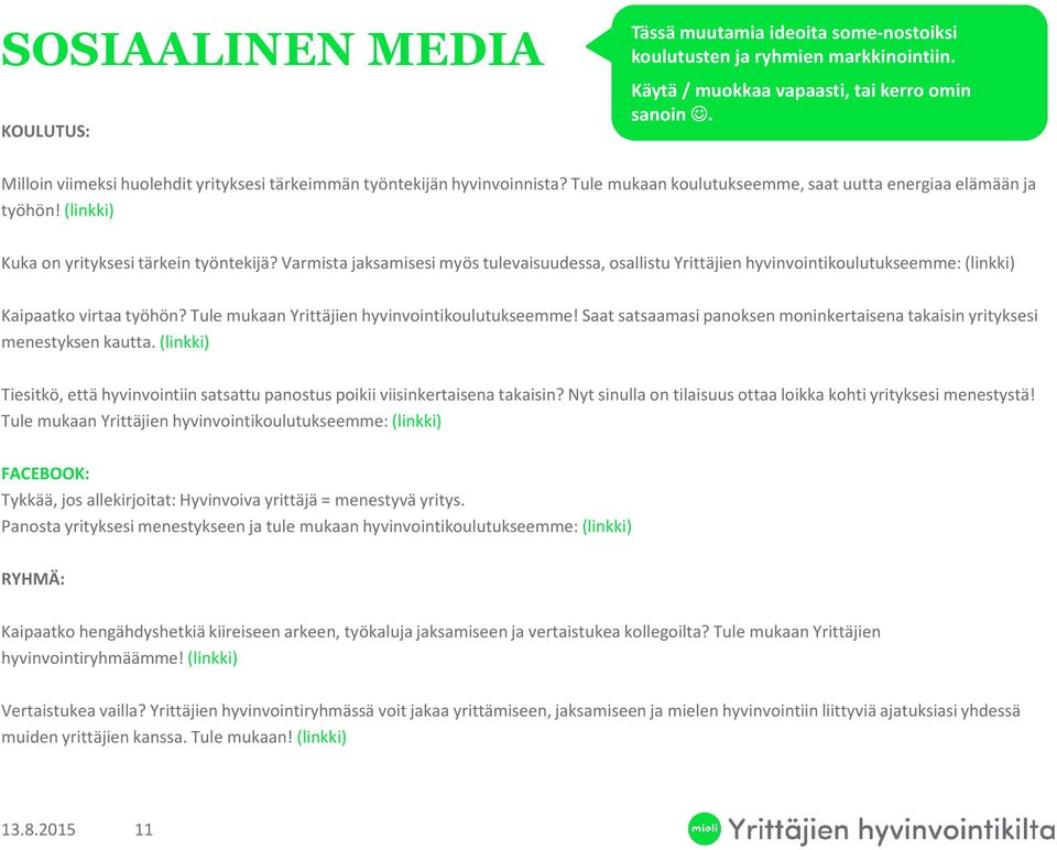 Varmista jaksamisesi myös tulevaisuudessa, osallistu Yrittäjien hyvinvointikoulutukseemme: (linkki) Kaipaatko virtaa työhön? Tule mukaan Yrittäjien hyvinvointikoulutukseemme!