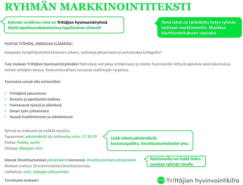 Tule mukaan Yrittäjien hyvinvointiryhmään! Ryhmässä voit jakaa yrittämiseen ja mielen hyvinvointiin liittyviä ajatuksia sekä kokemuksia toisten yrittäjien kanssa.