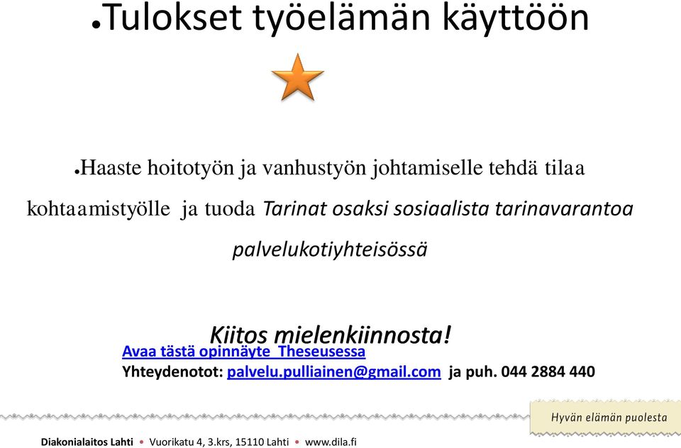 tarinavarantoa palvelukotiyhteisössä Kiitos mielenkiinnosta!