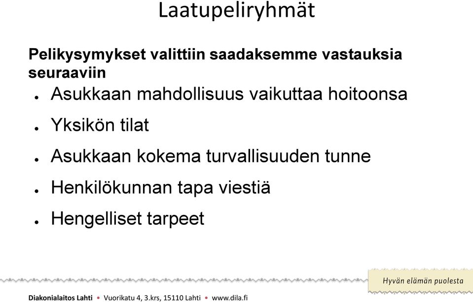 hoitoonsa Yksikön tilat Asukkaan kokema