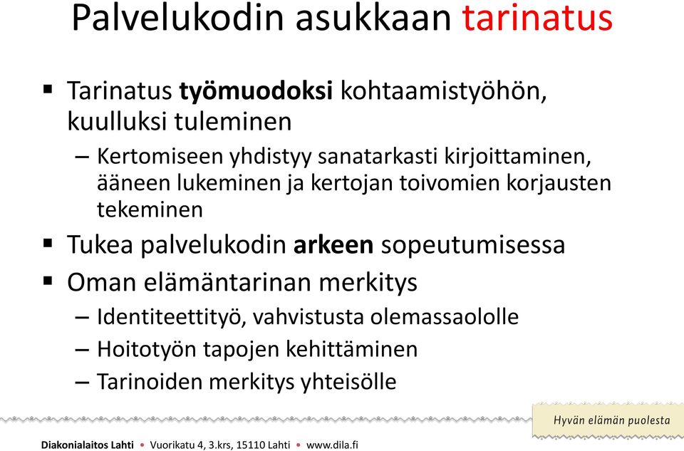 korjausten tekeminen Tukea palvelukodin arkeen sopeutumisessa Oman elämäntarinan merkitys