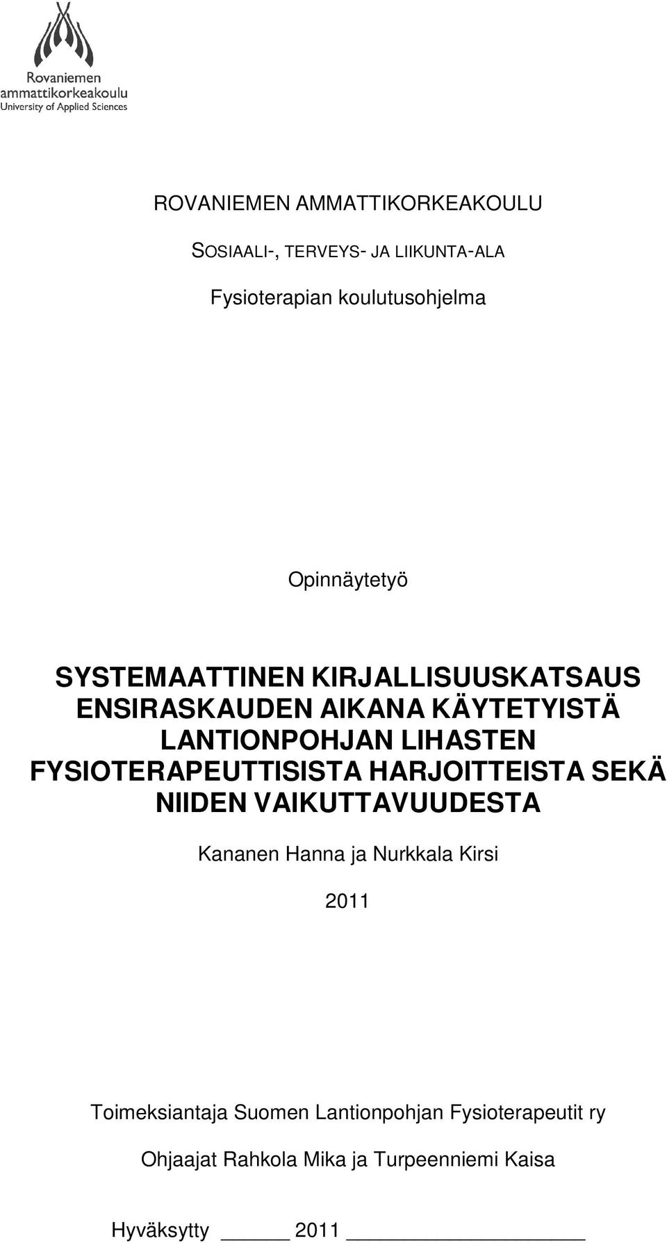FYSIOTERAPEUTTISISTA HARJOITTEISTA SEKÄ NIIDEN VAIKUTTAVUUDESTA Kananen Hanna ja Nurkkala Kirsi 2011