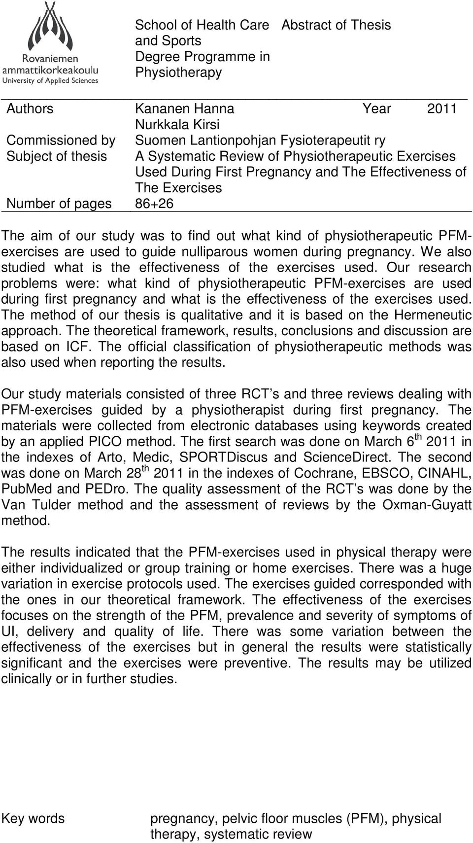 what kind of physiotherapeutic PFMexercises are used to guide nulliparous women during pregnancy. We also studied what is the effectiveness of the exercises used.