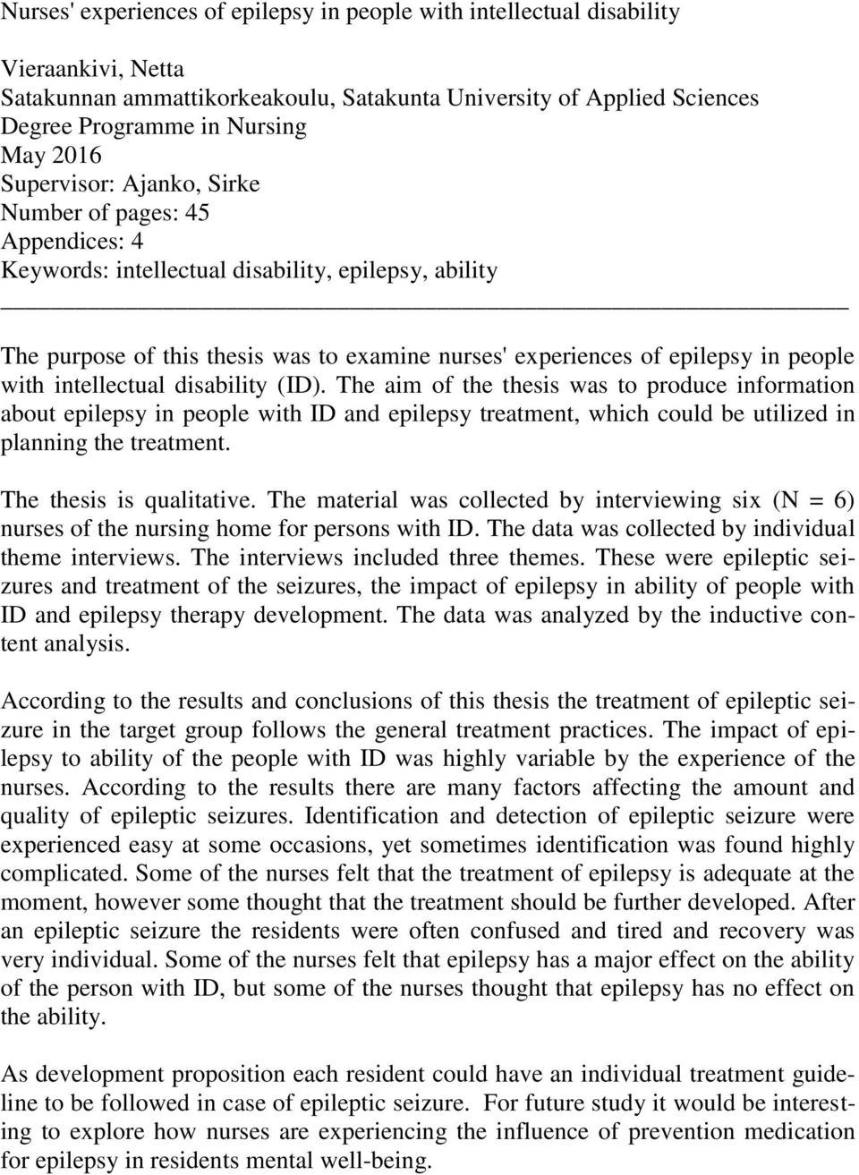 with intellectual disability (ID). The aim of the thesis was to produce information about epilepsy in people with ID and epilepsy treatment, which could be utilized in planning the treatment.