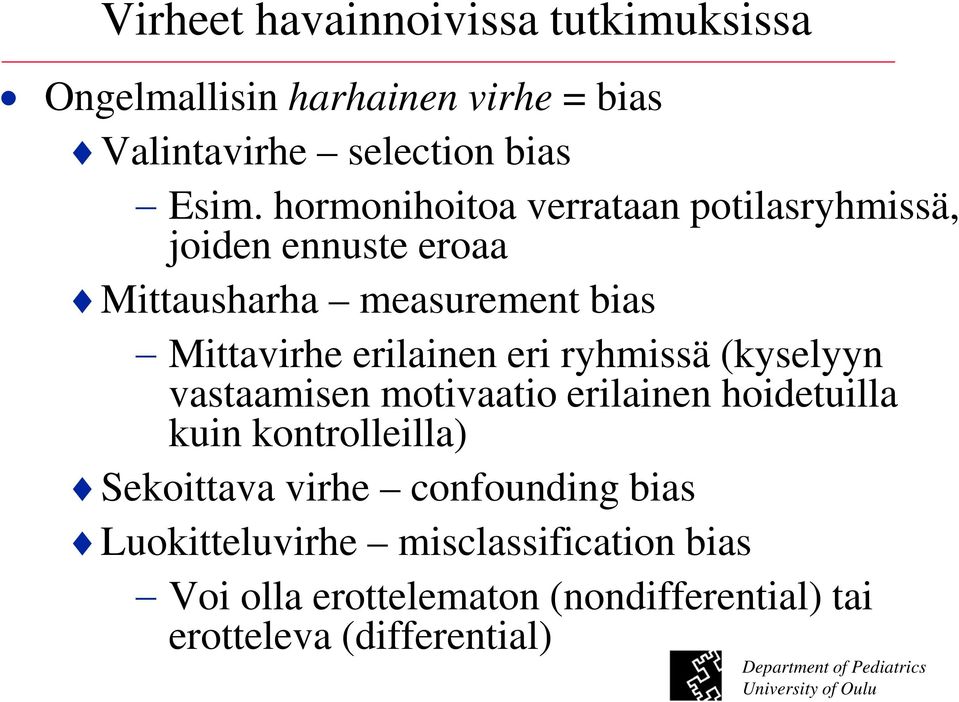 eri ryhmissä (kyselyyn vastaamisen motivaatio erilainen hoidetuilla kuin kontrolleilla) Sekoittava virhe