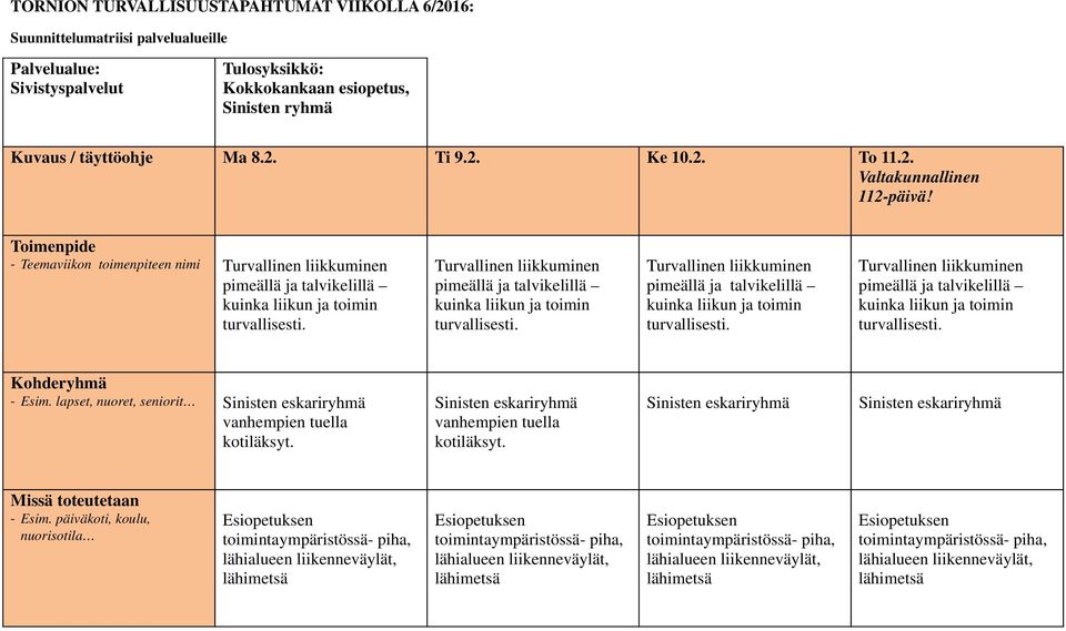 Turvallinen liikkuminen pimeällä ja talvikelillä kuinka liikun ja toimin turvallisesti. Turvallinen liikkuminen pimeällä ja talvikelillä kuinka liikun ja toimin turvallisesti.