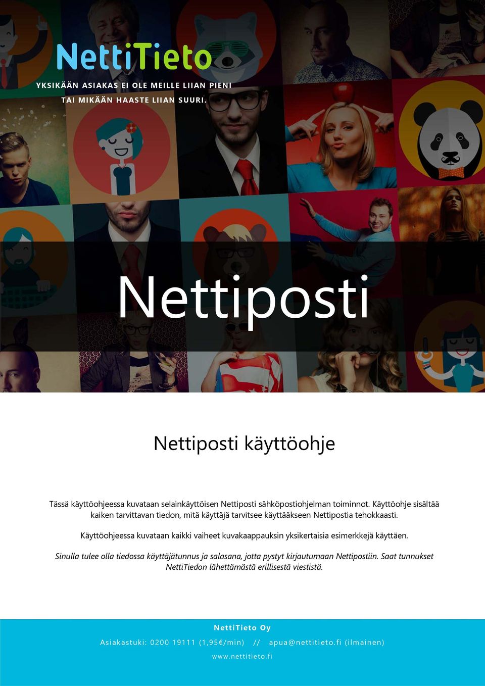 Käyttöohje sisältää kaiken tarvittavan tiedon, mitä käyttäjä tarvitsee käyttääkseen Nettipostia tehokkaasti.