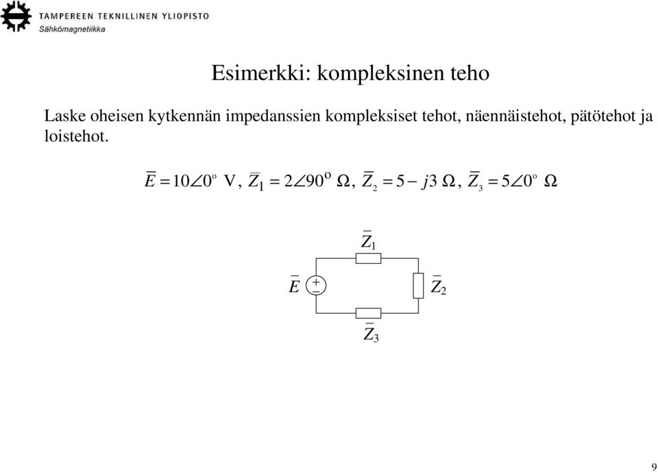 näennäistehot, pätötehot ja loistehot.