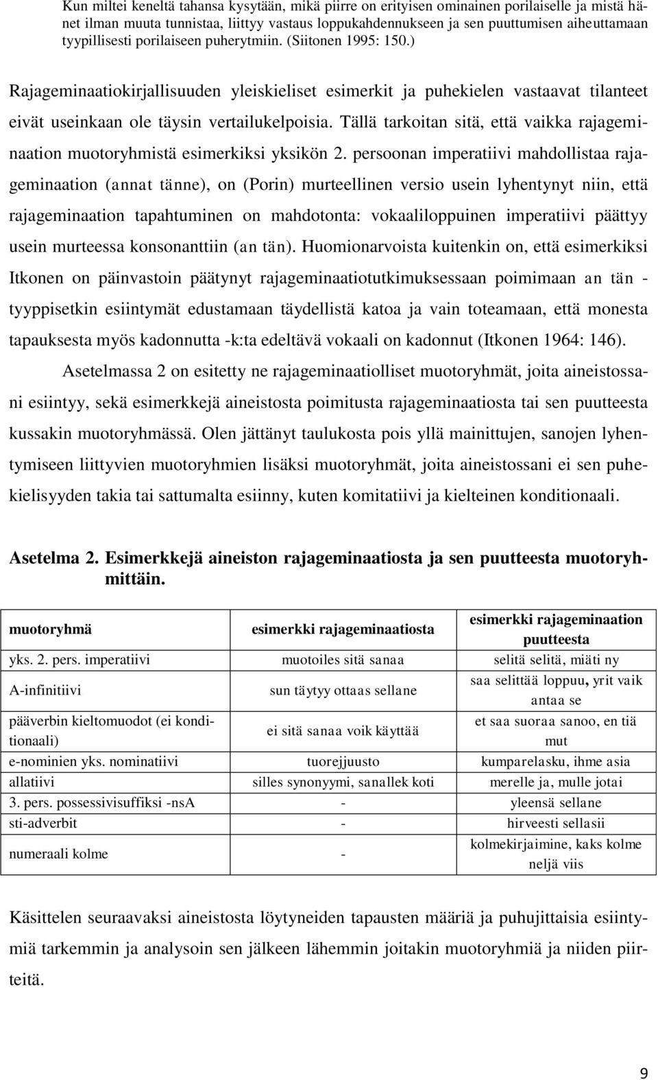 Tällä tarkoitan sitä, että vaikka rajageminaation muotoryhmistä esimerkiksi yksikön 2.