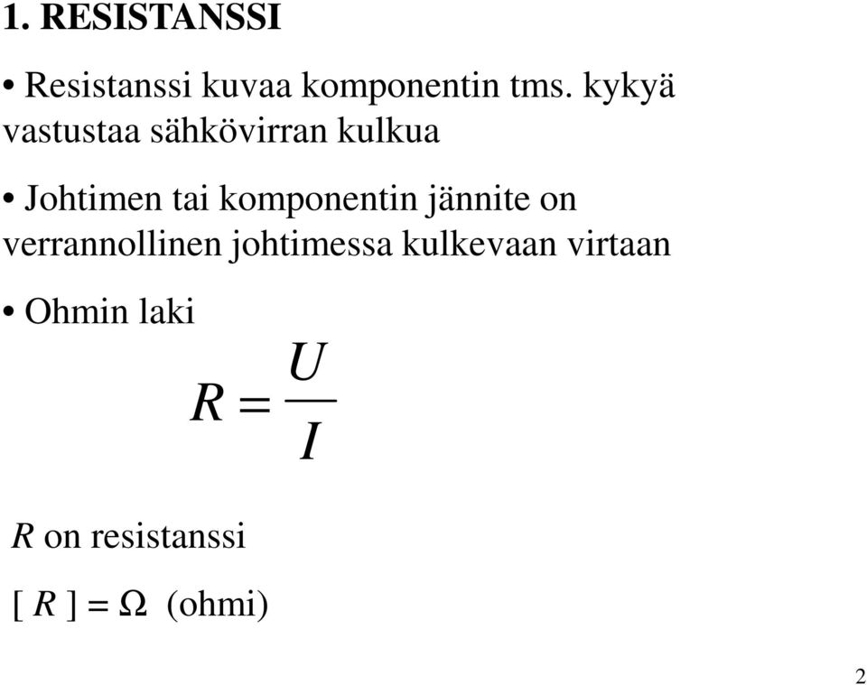 komponentin jännite on verrannollinen johtimessa