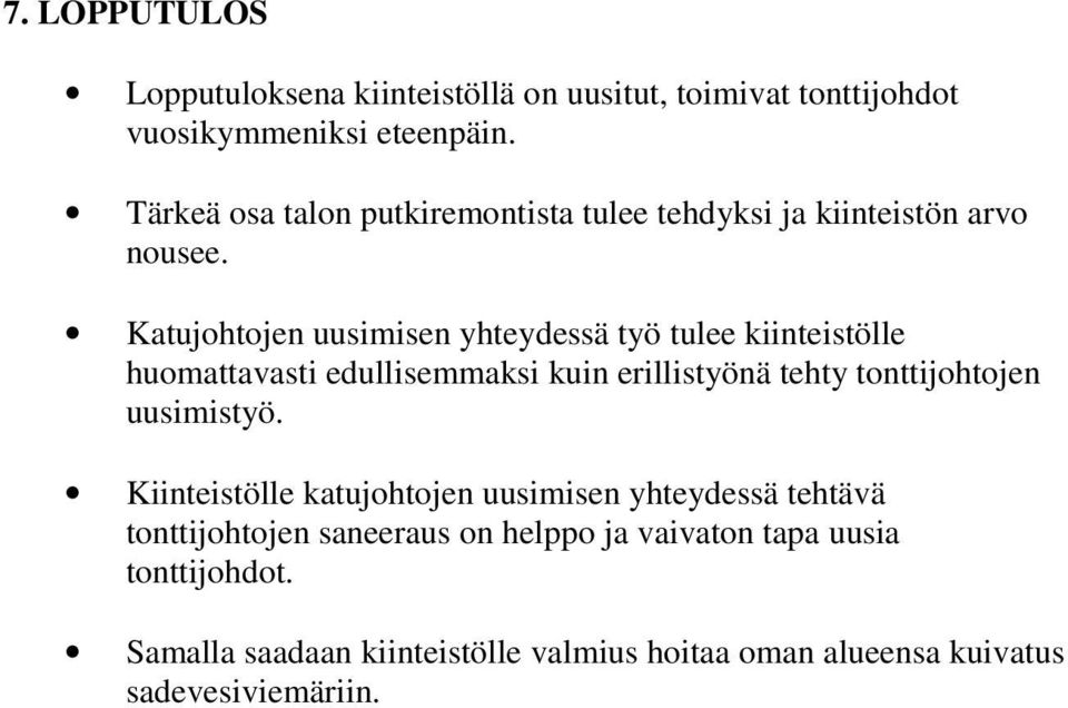 Katujohtojen uusimisen yhteydessä työ tulee kiinteistölle huomattavasti edullisemmaksi kuin erillistyönä tehty tonttijohtojen