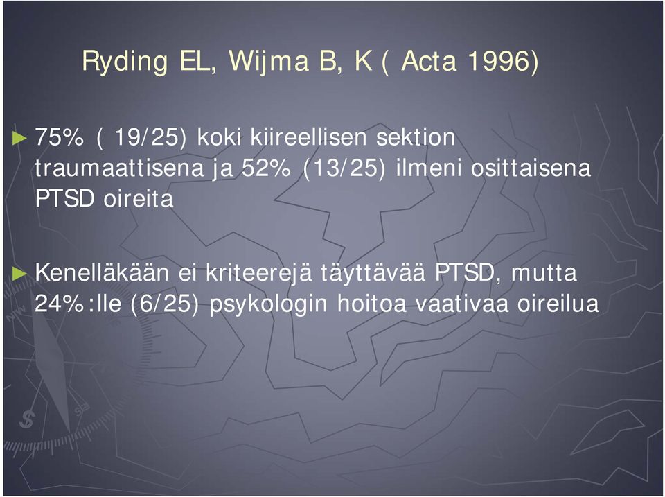 osittaisena PTSD oireita Kenelläkään ei kriteerejä