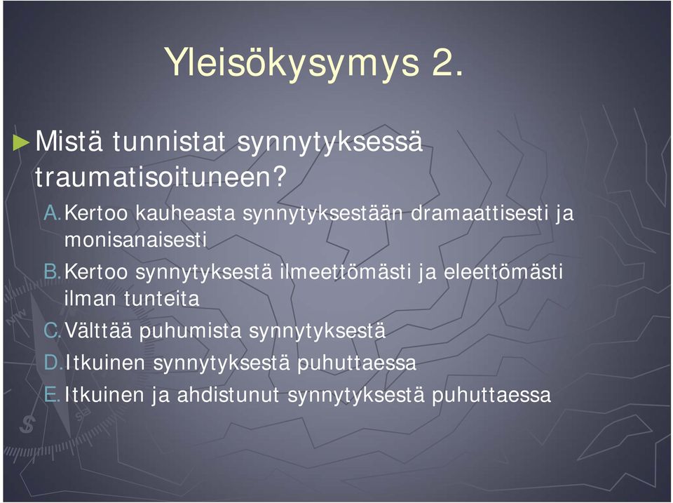 Kertoo synnytyksestä ilmeettömästi ja eleettömästi ilman tunteita C.