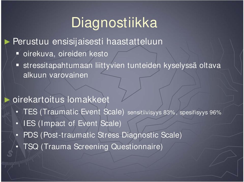 oirekartoitus lomakkeet TES (Traumatic Event Scale) sensitiivisyys 83%, spesifisyys 96%