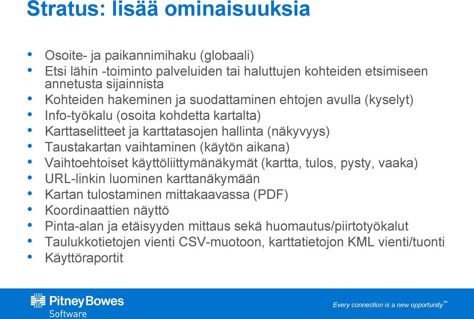 Taustakartan vaihtaminen (käytön aikana) Vaihtoehtoiset käyttöliittymänäkymät (kartta, tulos, pysty, vaaka) URL-linkin luominen karttanäkymään Kartan tulostaminen