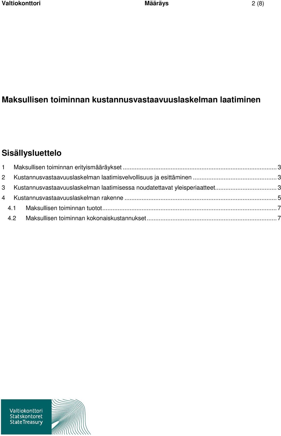 .. 3 3 Kustannusvastaavuuslaskelman laatimisessa noudatettavat yleisperiaatteet.