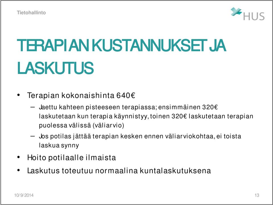 terapian puolessa välissä (väliarvio) Jos potilas jättää terapian kesken ennen väliarviokohtaa,