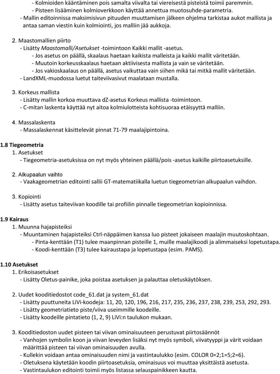 Maastomallien piirto - Lisätty Maastomalli/Asetukset -toimintoon Kaikki mallit -asetus. - Jos asetus on päällä, skaalaus haetaan kaikista malleista ja kaikki mallit väritetään.