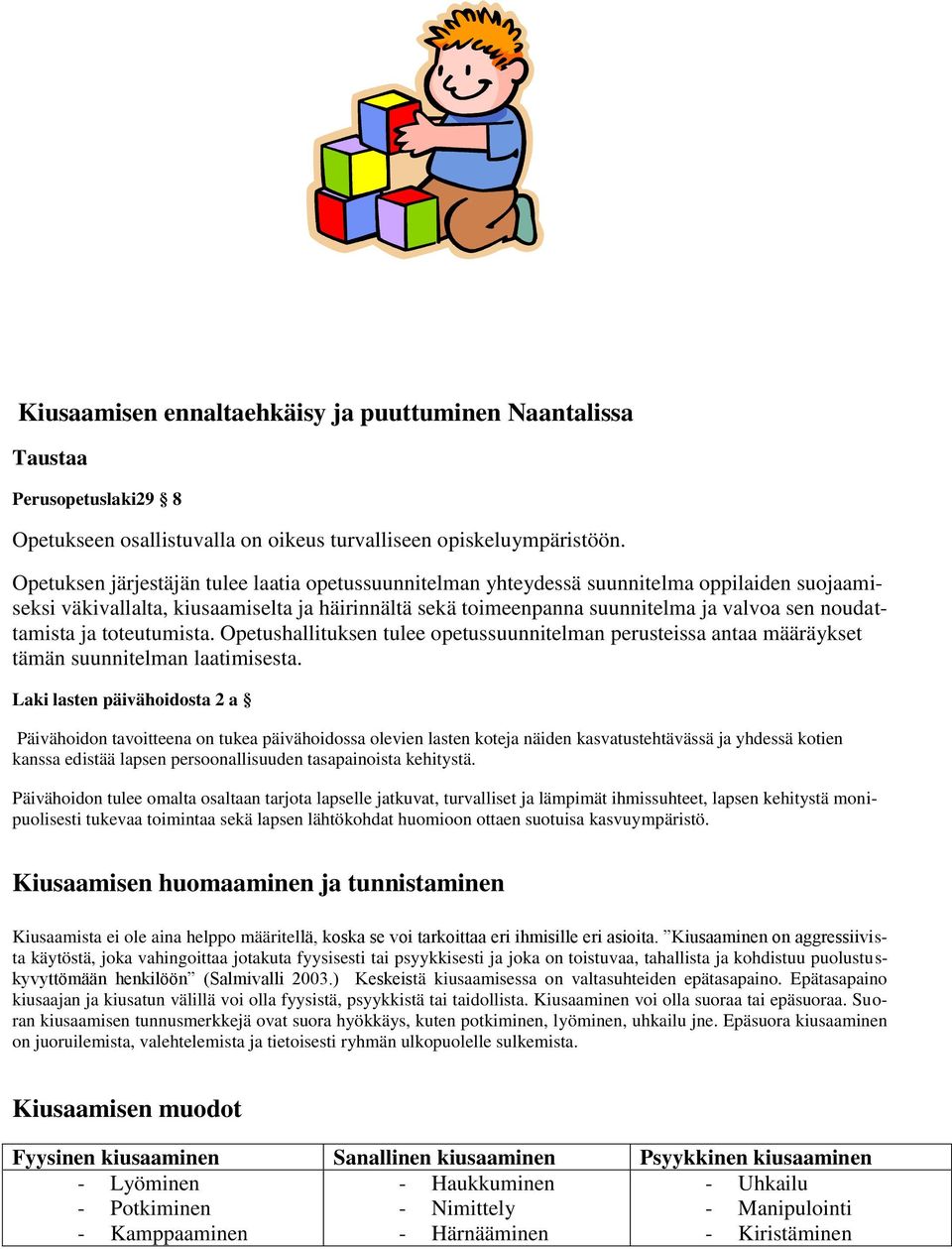 noudattamista ja toteutumista. Opetushallituksen tulee opetussuunnitelman perusteissa antaa määräykset tämän suunnitelman laatimisesta.