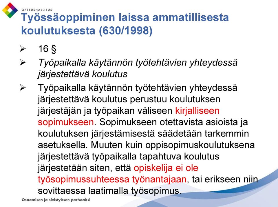 Sopimukseen otettavista asioista ja koulutuksen järjestämisestä säädetään tarkemmin asetuksella.