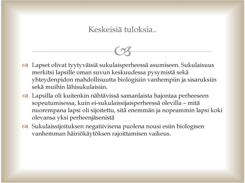 muihin lähisukulaisiin.