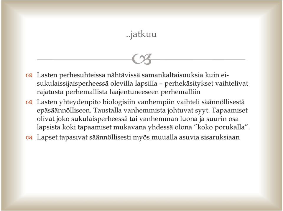 säännöllisestä epäsäännölliseen. Taustalla vanhemmista johtuvat syyt.