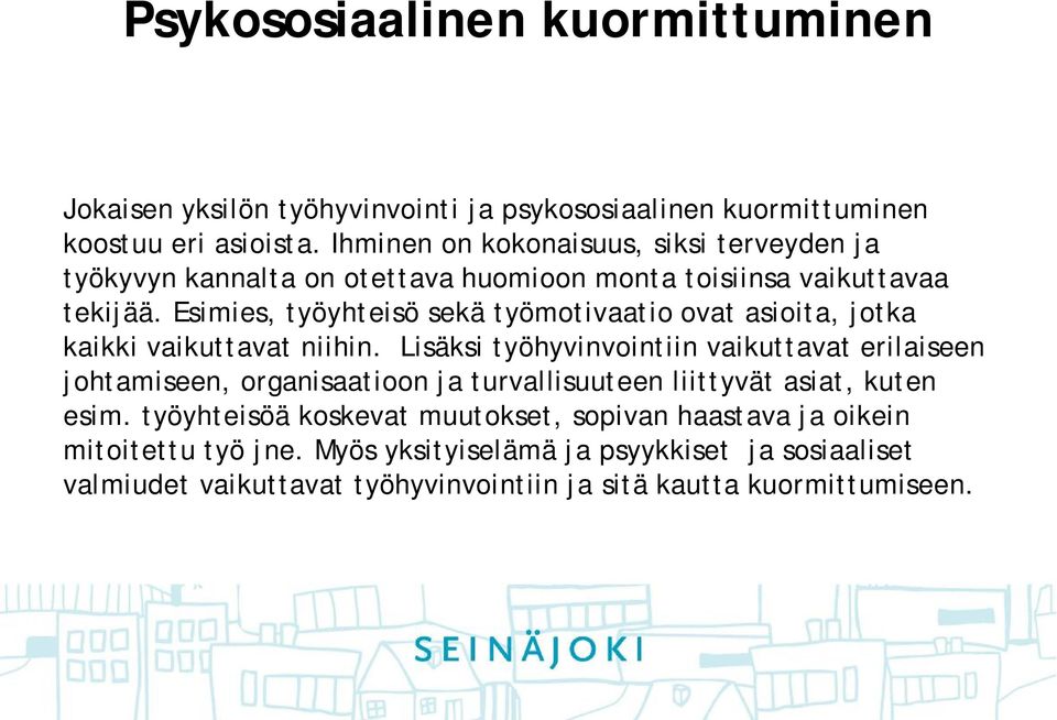 Esimies, työyhteisö sekä työmotivaatio ovat asioita, jotka kaikki vaikuttavat niihin.