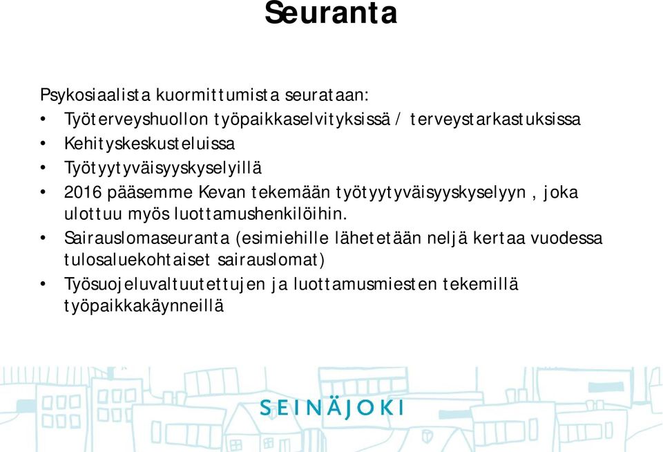 työtyytyväisyyskyselyyn, joka ulottuu myös luottamushenkilöihin.