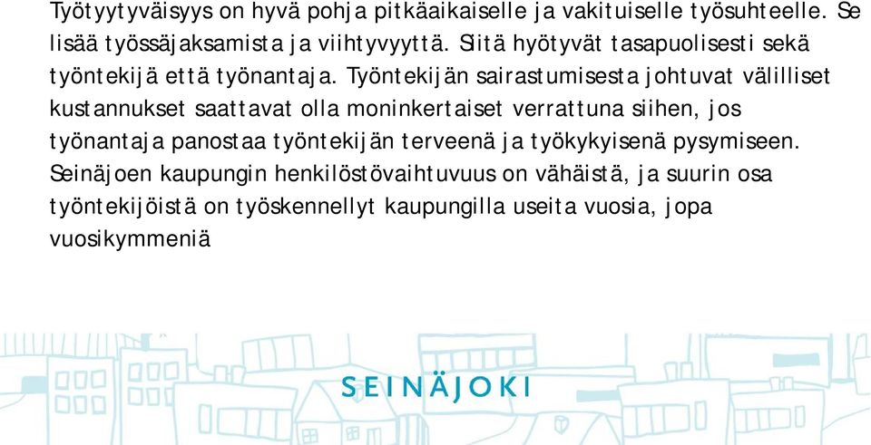 Työntekijän sairastumisesta johtuvat välilliset kustannukset saattavat olla moninkertaiset verrattuna siihen, jos työnantaja